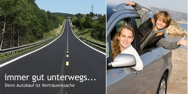 immer gut unterwegs... - Denn Autokauf ist Vertrauenssache